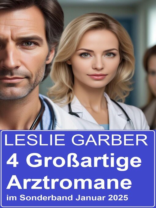 Title details for 4 Großartige Arztromane im Sonderband Januar 2025 by Leslie Garber - Available